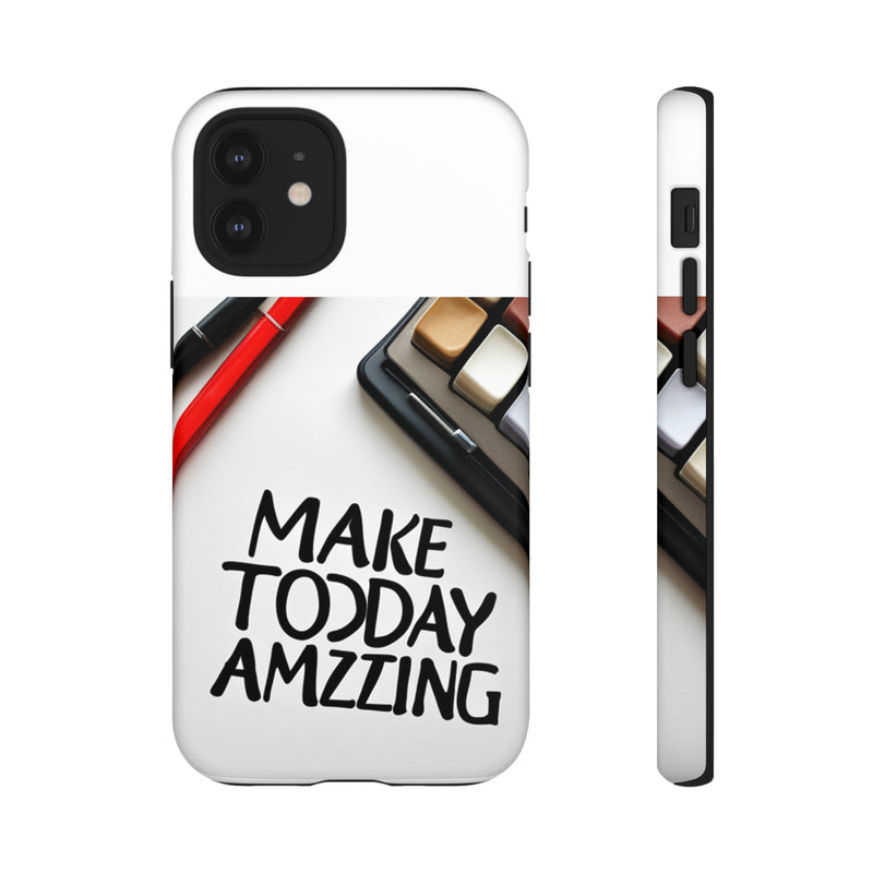 Make Today Amazing WT Tough Cases All iPhone 15, 14, 13, 12, 11, X, 8 , Google Pixel 7, 6, 5, Samsung Galaxy 23, 22, 21, 20, 10