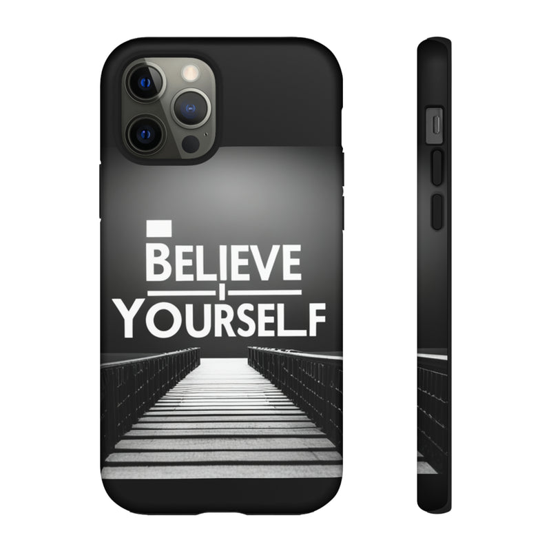 Believe In Yourself Tough Cases. All iPhone 15, 14, 13, 12, 11, X, 8 , Google Pixel 7, 6, 5, Samsung Galaxy 23, 22, 21, 20, 10