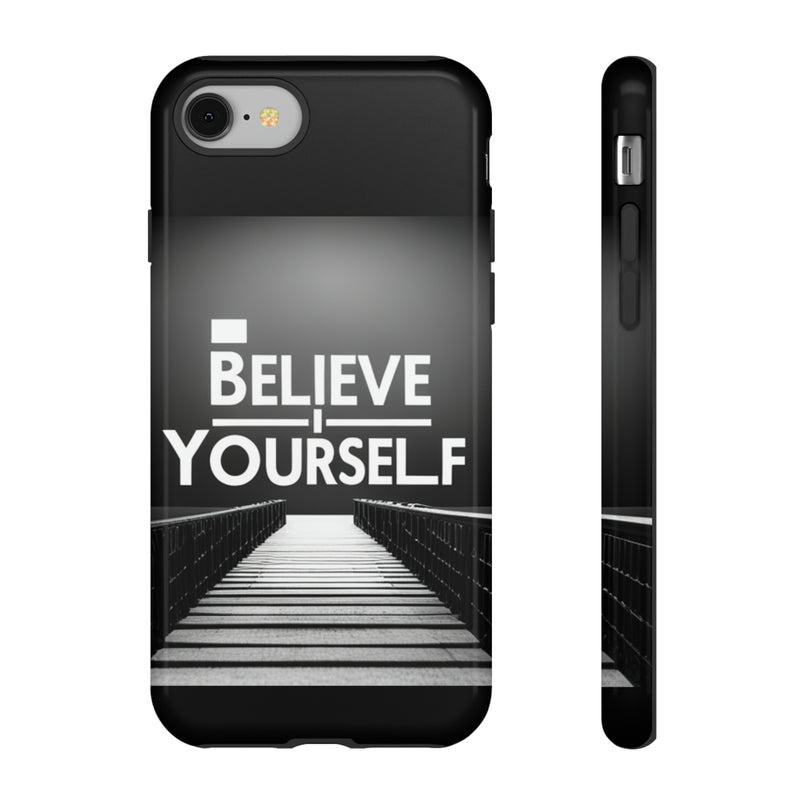 Believe In Yourself Tough Cases. All iPhone 15, 14, 13, 12, 11, X, 8 , Google Pixel 7, 6, 5, Samsung Galaxy 23, 22, 21, 20, 10