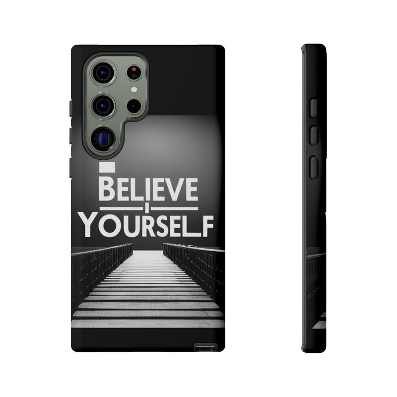 Believe In Yourself Tough Cases. All iPhone 15, 14, 13, 12, 11, X, 8 , Google Pixel 7, 6, 5, Samsung Galaxy 23, 22, 21, 20, 10