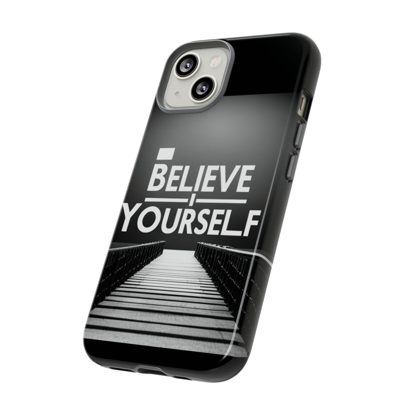 Believe In Yourself Tough Cases. All iPhone 15, 14, 13, 12, 11, X, 8 , Google Pixel 7, 6, 5, Samsung Galaxy 23, 22, 21, 20, 10