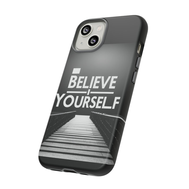 Believe In Yourself Tough Cases. All iPhone 15, 14, 13, 12, 11, X, 8 , Google Pixel 7, 6, 5, Samsung Galaxy 23, 22, 21, 20, 10