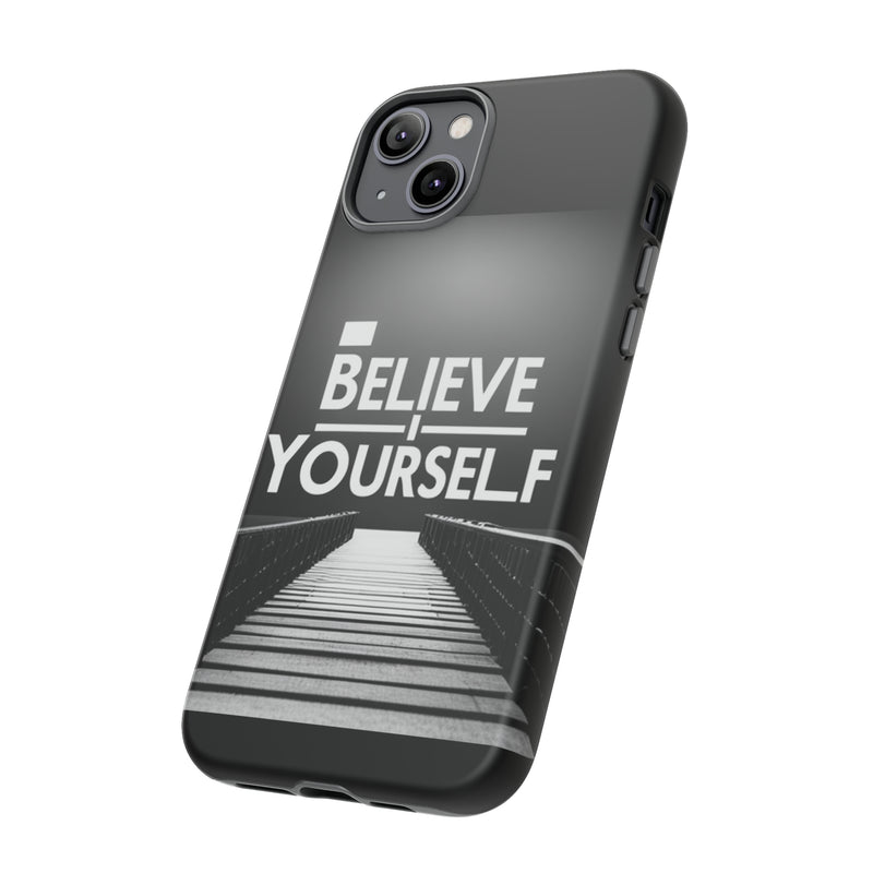 Believe In Yourself Tough Cases. All iPhone 15, 14, 13, 12, 11, X, 8 , Google Pixel 7, 6, 5, Samsung Galaxy 23, 22, 21, 20, 10