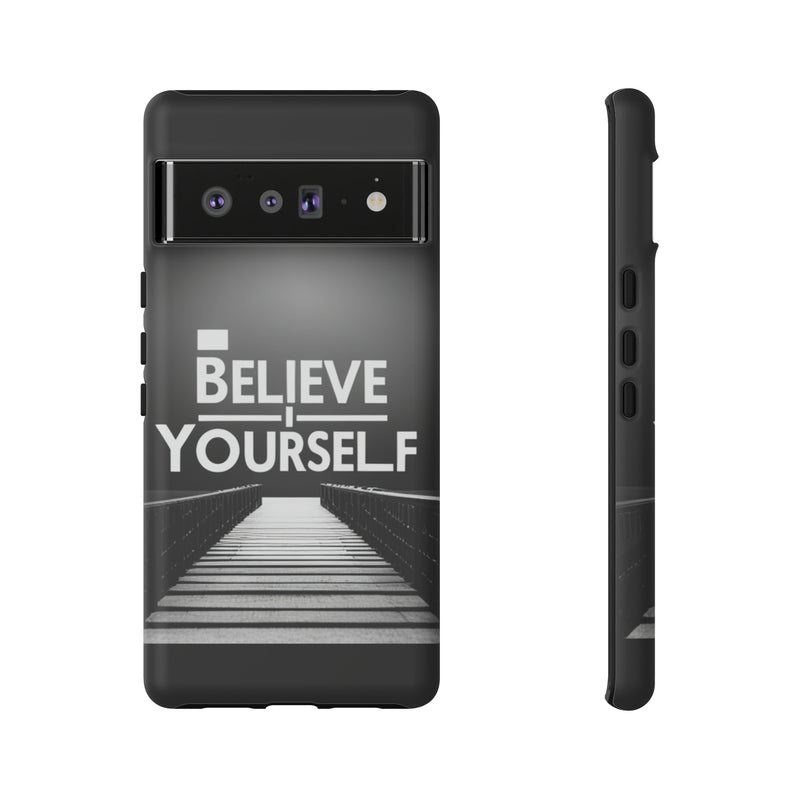 Believe In Yourself Tough Cases. All iPhone 15, 14, 13, 12, 11, X, 8 , Google Pixel 7, 6, 5, Samsung Galaxy 23, 22, 21, 20, 10