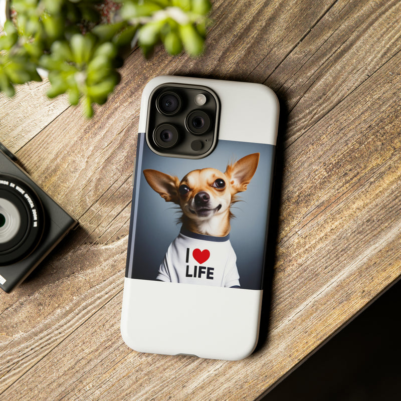 I Love Life White Chihuahua Tough Cases. All iPhone 15, 14, 13, 12, 11, X, 8 , Google Pixel 7, 6, 5, Samsung Galaxy 23, 22, 21, 20, 10