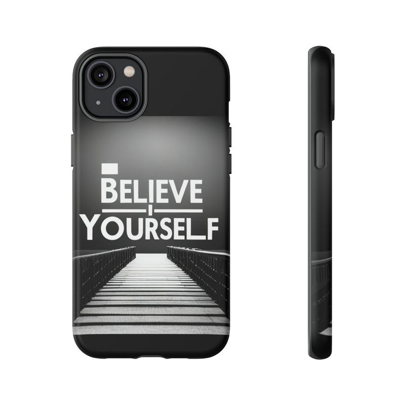 Believe In Yourself Tough Cases. All iPhone 15, 14, 13, 12, 11, X, 8 , Google Pixel 7, 6, 5, Samsung Galaxy 23, 22, 21, 20, 10