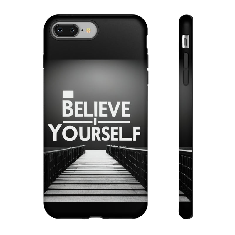 Believe In Yourself Tough Cases. All iPhone 15, 14, 13, 12, 11, X, 8 , Google Pixel 7, 6, 5, Samsung Galaxy 23, 22, 21, 20, 10