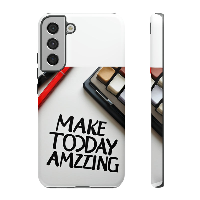 Make Today Amazing WT Tough Cases All iPhone 15, 14, 13, 12, 11, X, 8 , Google Pixel 7, 6, 5, Samsung Galaxy 23, 22, 21, 20, 10