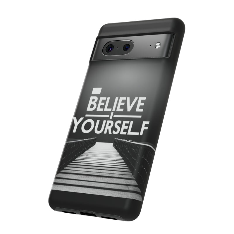 Believe In Yourself Tough Cases. All iPhone 15, 14, 13, 12, 11, X, 8 , Google Pixel 7, 6, 5, Samsung Galaxy 23, 22, 21, 20, 10