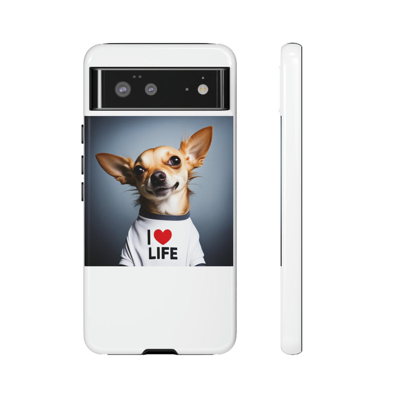 I Love Life White Chihuahua Tough Cases. All iPhone 15, 14, 13, 12, 11, X, 8 , Google Pixel 7, 6, 5, Samsung Galaxy 23, 22, 21, 20, 10