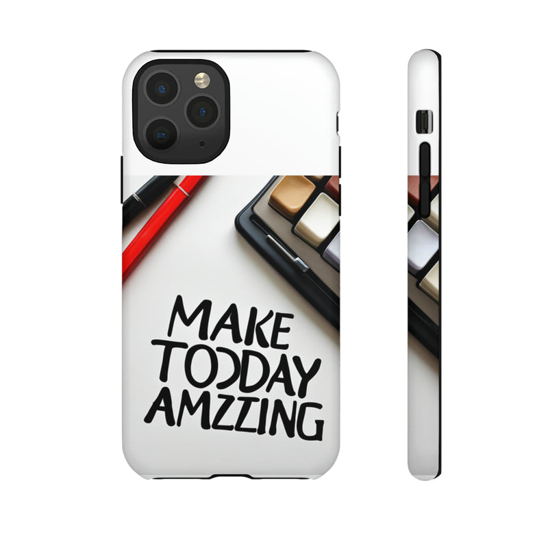 Make Today Amazing WT Tough Cases All iPhone 15, 14, 13, 12, 11, X, 8 , Google Pixel 7, 6, 5, Samsung Galaxy 23, 22, 21, 20, 10