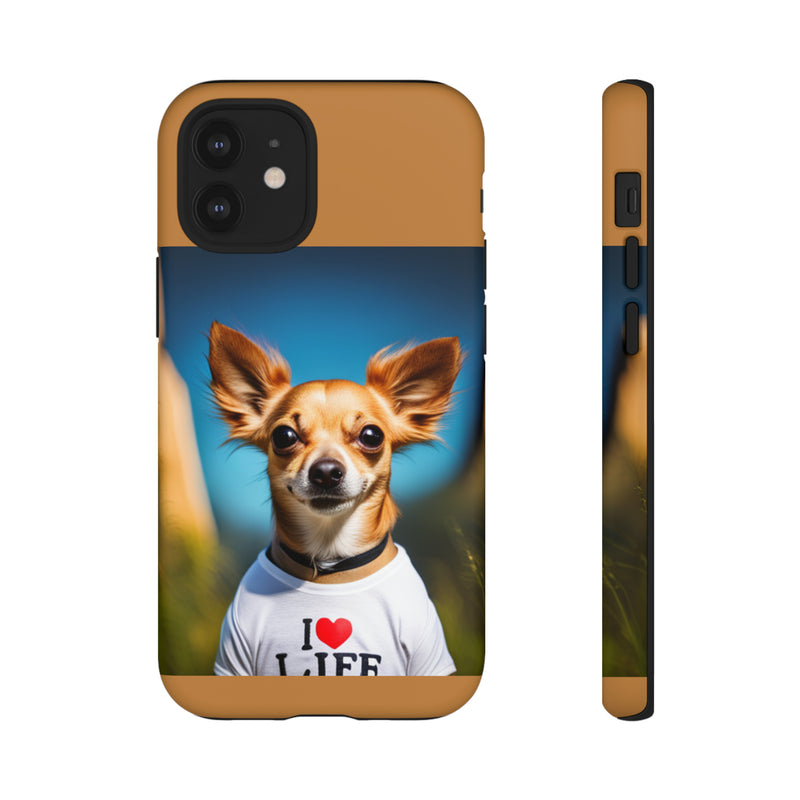 I Love Life Chihuahua Tough Cases. All iPhone 15, 14, 13, 12, 11, X, 8 , Google Pixel 7, 6, 5, Samsung Galaxy 23, 22, 21, 20, 10