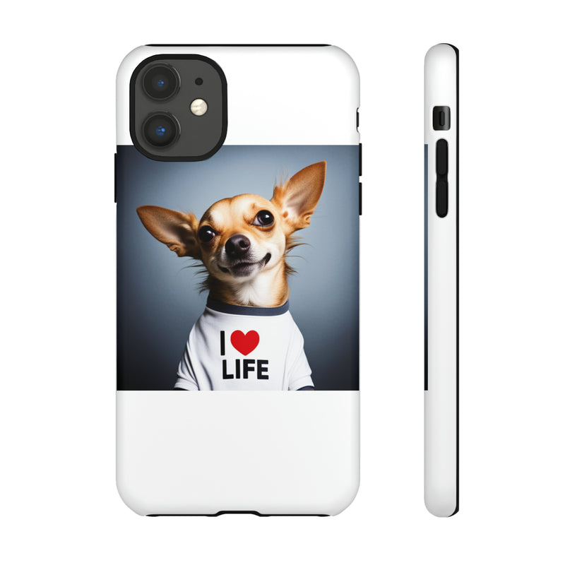 I Love Life White Chihuahua Tough Cases. All iPhone 15, 14, 13, 12, 11, X, 8 , Google Pixel 7, 6, 5, Samsung Galaxy 23, 22, 21, 20, 10