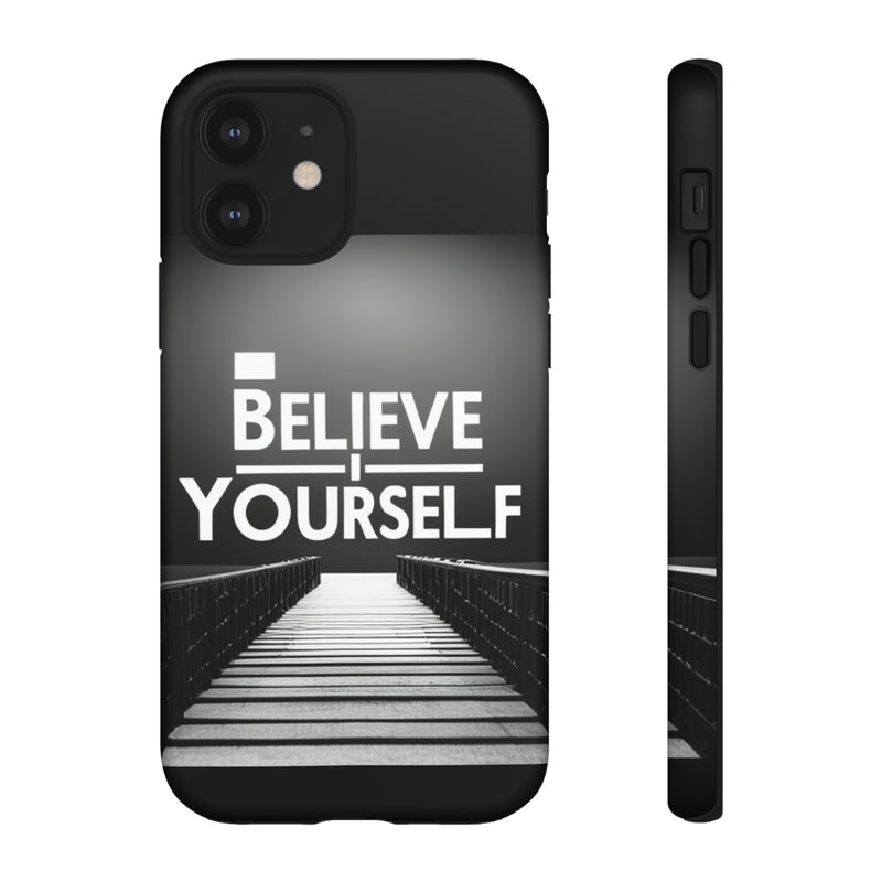 Believe In Yourself Tough Cases. All iPhone 15, 14, 13, 12, 11, X, 8 , Google Pixel 7, 6, 5, Samsung Galaxy 23, 22, 21, 20, 10