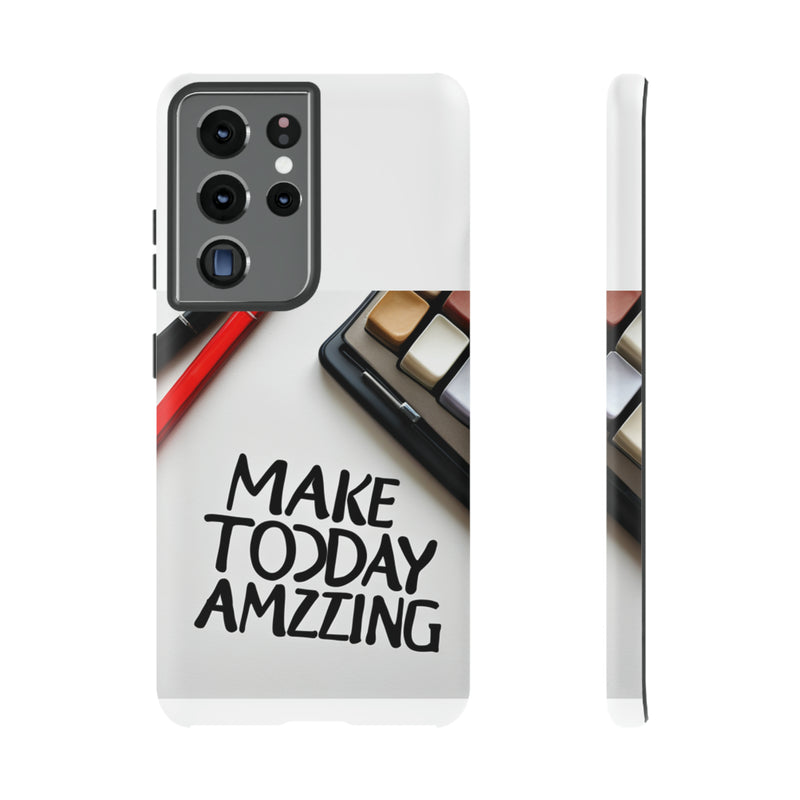 Make Today Amazing WT Tough Cases All iPhone 15, 14, 13, 12, 11, X, 8 , Google Pixel 7, 6, 5, Samsung Galaxy 23, 22, 21, 20, 10