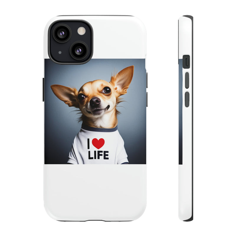 I Love Life White Chihuahua Tough Cases. All iPhone 15, 14, 13, 12, 11, X, 8 , Google Pixel 7, 6, 5, Samsung Galaxy 23, 22, 21, 20, 10