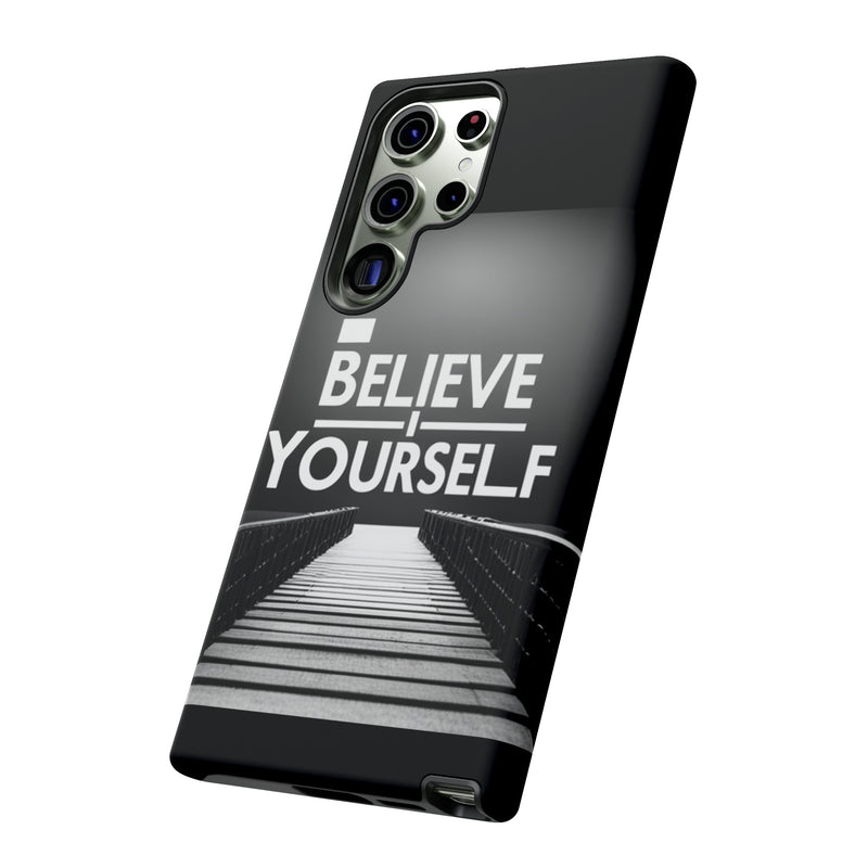 Believe In Yourself Tough Cases. All iPhone 15, 14, 13, 12, 11, X, 8 , Google Pixel 7, 6, 5, Samsung Galaxy 23, 22, 21, 20, 10