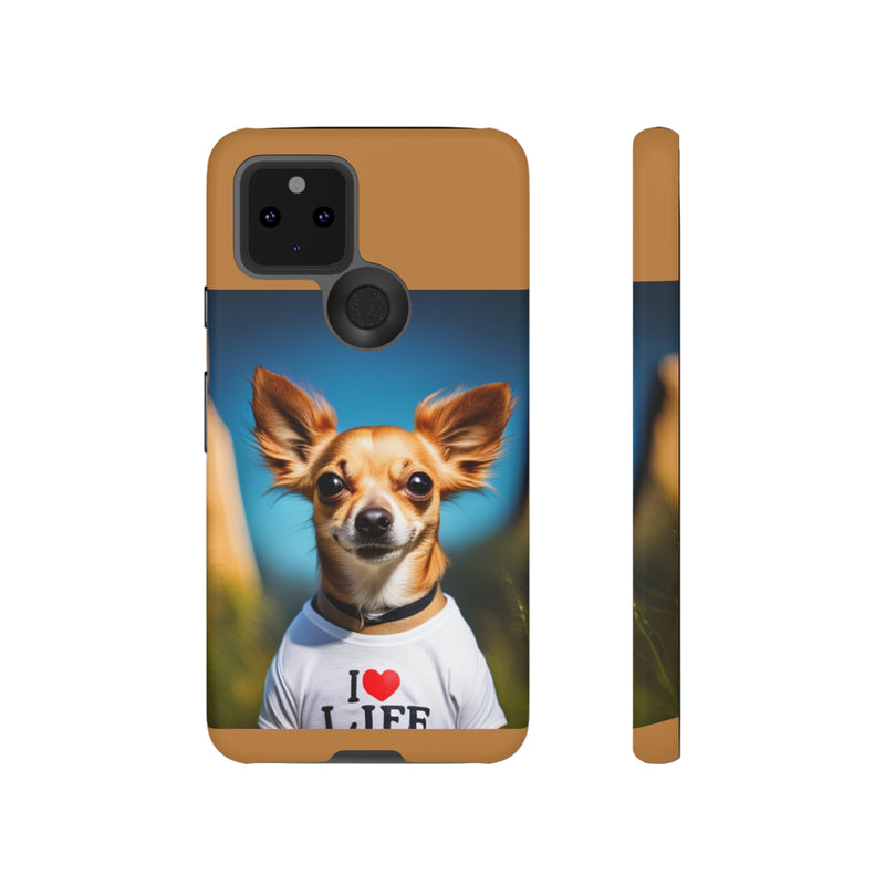 I Love Life Chihuahua Tough Cases. All iPhone 15, 14, 13, 12, 11, X, 8 , Google Pixel 7, 6, 5, Samsung Galaxy 23, 22, 21, 20, 10