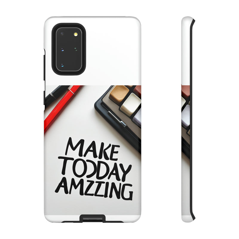 Make Today Amazing WT Tough Cases All iPhone 15, 14, 13, 12, 11, X, 8 , Google Pixel 7, 6, 5, Samsung Galaxy 23, 22, 21, 20, 10