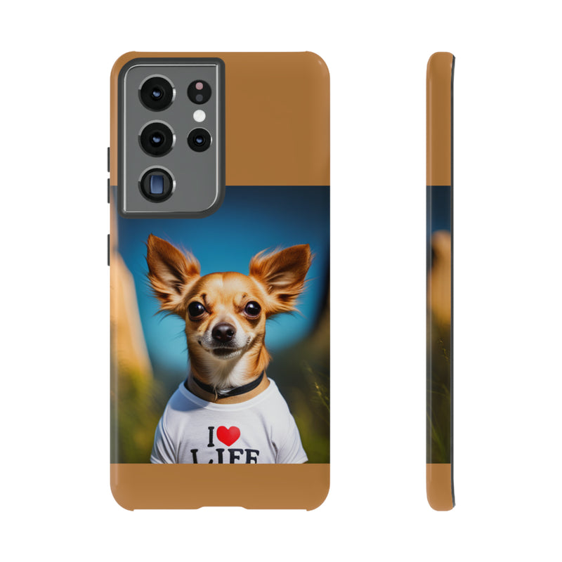 I Love Life Chihuahua Tough Cases. All iPhone 15, 14, 13, 12, 11, X, 8 , Google Pixel 7, 6, 5, Samsung Galaxy 23, 22, 21, 20, 10