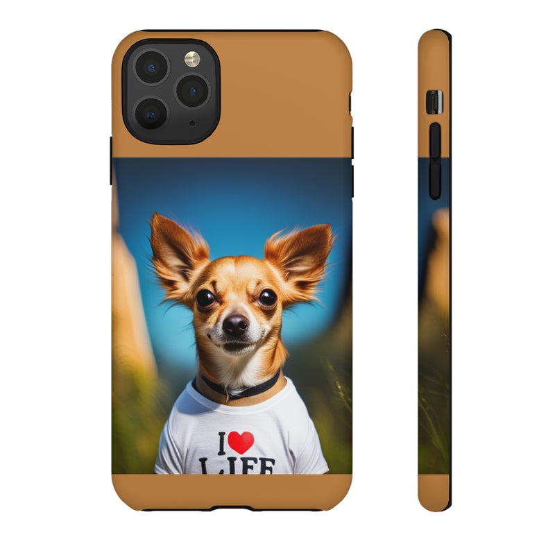 I Love Life Chihuahua Tough Cases. All iPhone 15, 14, 13, 12, 11, X, 8 , Google Pixel 7, 6, 5, Samsung Galaxy 23, 22, 21, 20, 10