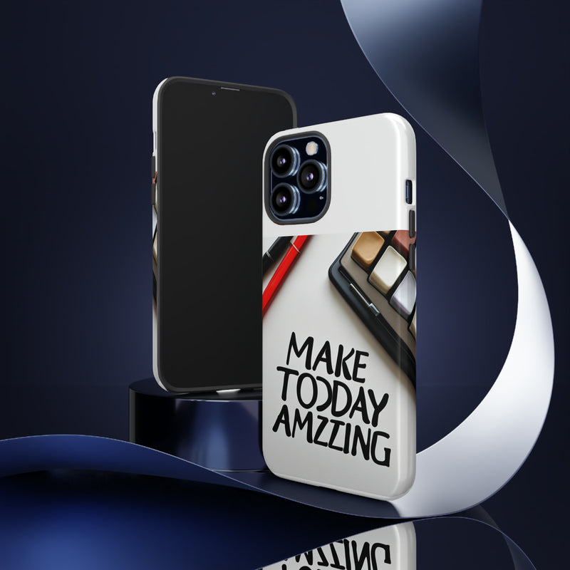 Make Today Amazing WT Tough Cases All iPhone 15, 14, 13, 12, 11, X, 8 , Google Pixel 7, 6, 5, Samsung Galaxy 23, 22, 21, 20, 10