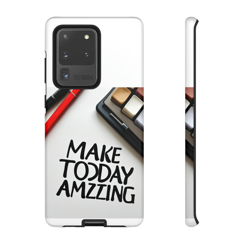 Make Today Amazing WT Tough Cases All iPhone 15, 14, 13, 12, 11, X, 8 , Google Pixel 7, 6, 5, Samsung Galaxy 23, 22, 21, 20, 10