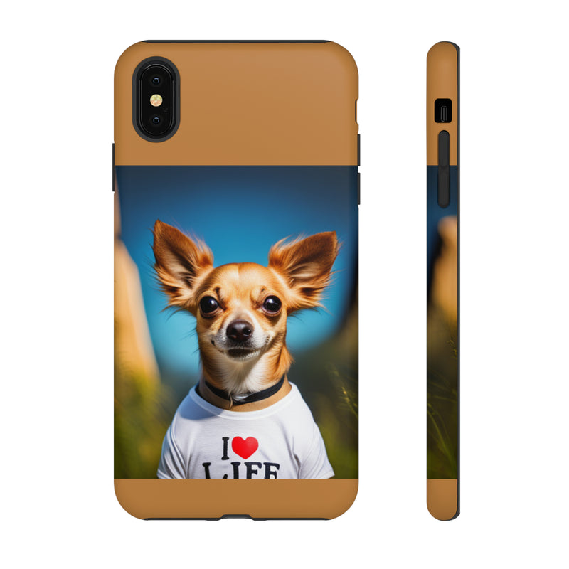 I Love Life Chihuahua Tough Cases. All iPhone 15, 14, 13, 12, 11, X, 8 , Google Pixel 7, 6, 5, Samsung Galaxy 23, 22, 21, 20, 10