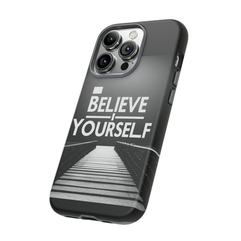 Believe In Yourself Tough Cases. All iPhone 15, 14, 13, 12, 11, X, 8 , Google Pixel 7, 6, 5, Samsung Galaxy 23, 22, 21, 20, 10