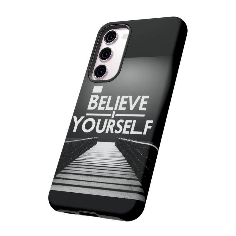 Believe In Yourself Tough Cases. All iPhone 15, 14, 13, 12, 11, X, 8 , Google Pixel 7, 6, 5, Samsung Galaxy 23, 22, 21, 20, 10