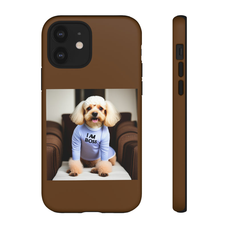 I Am Boss Dog Brown Tough Cases. All iPhone 15, 14, 13, 12, 11, X, 8 , Google Pixel 7, 6, 5, Samsung Galaxy 23, 22, 21, 20, 10