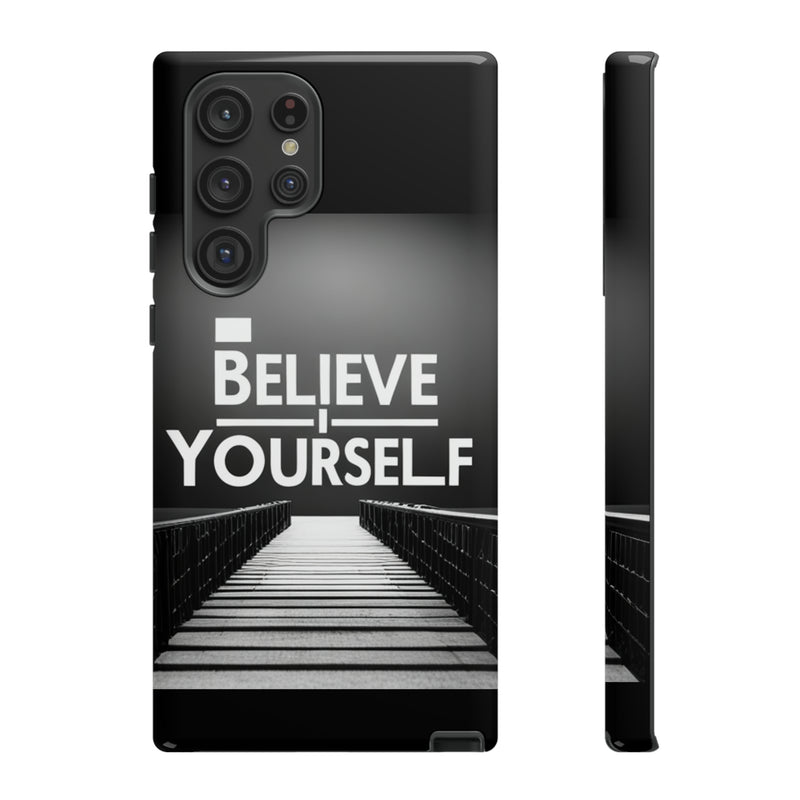 Believe In Yourself Tough Cases. All iPhone 15, 14, 13, 12, 11, X, 8 , Google Pixel 7, 6, 5, Samsung Galaxy 23, 22, 21, 20, 10