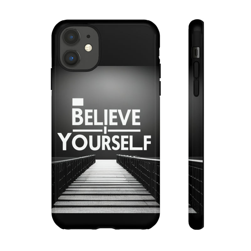 Believe In Yourself Tough Cases. All iPhone 15, 14, 13, 12, 11, X, 8 , Google Pixel 7, 6, 5, Samsung Galaxy 23, 22, 21, 20, 10