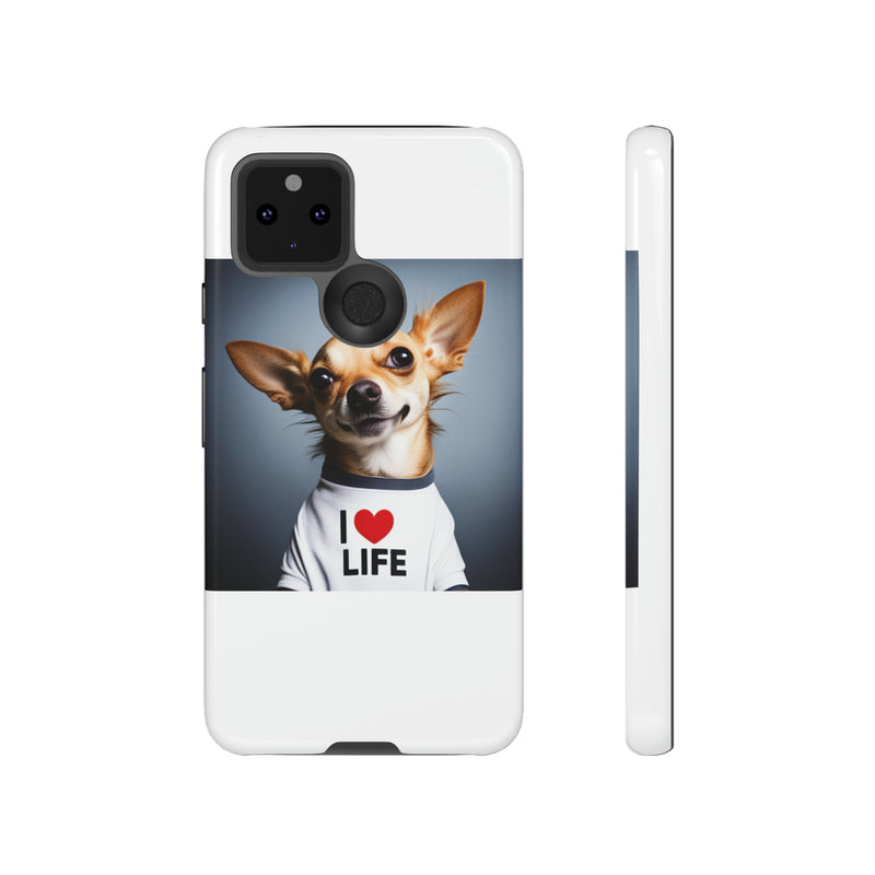 I Love Life White Chihuahua Tough Cases. All iPhone 15, 14, 13, 12, 11, X, 8 , Google Pixel 7, 6, 5, Samsung Galaxy 23, 22, 21, 20, 10