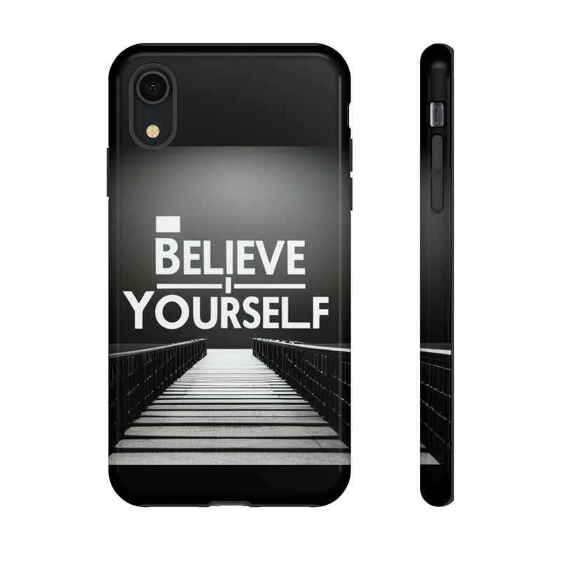 Believe In Yourself Tough Cases. All iPhone 15, 14, 13, 12, 11, X, 8 , Google Pixel 7, 6, 5, Samsung Galaxy 23, 22, 21, 20, 10