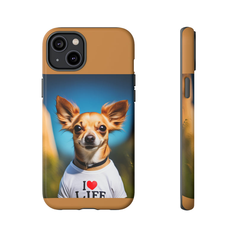 I Love Life Chihuahua Tough Cases. All iPhone 15, 14, 13, 12, 11, X, 8 , Google Pixel 7, 6, 5, Samsung Galaxy 23, 22, 21, 20, 10