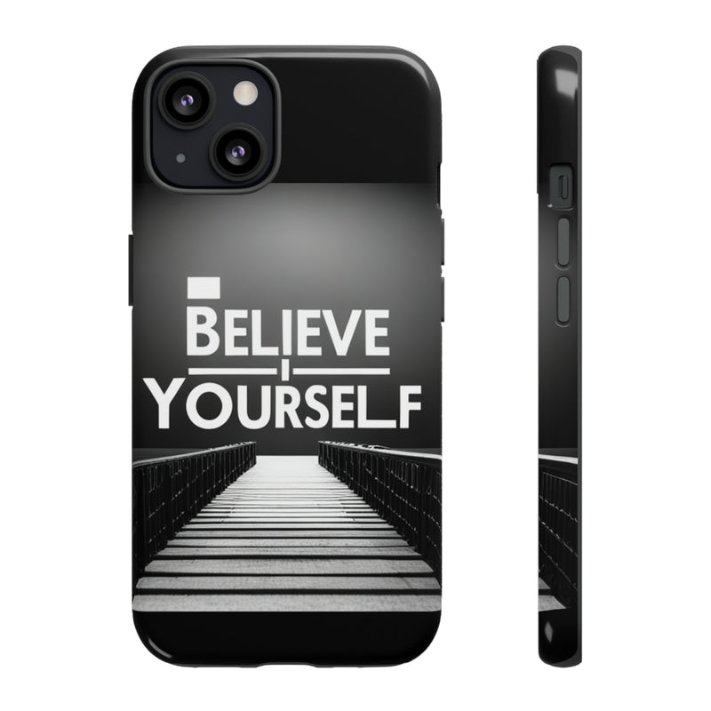 Believe In Yourself Tough Cases. All iPhone 15, 14, 13, 12, 11, X, 8 , Google Pixel 7, 6, 5, Samsung Galaxy 23, 22, 21, 20, 10