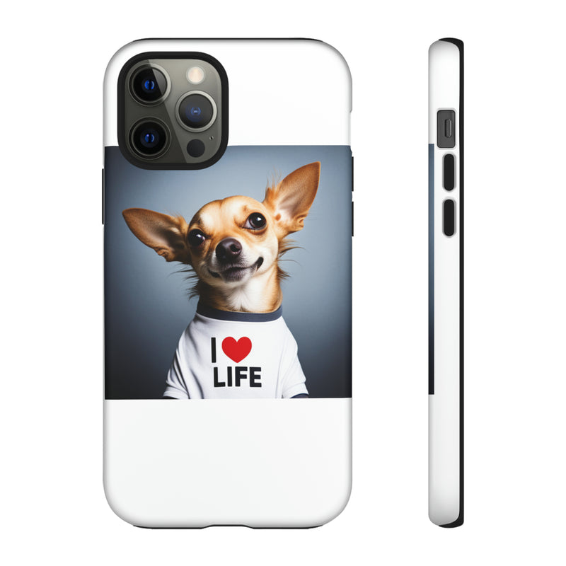 I Love Life White Chihuahua Tough Cases. All iPhone 15, 14, 13, 12, 11, X, 8 , Google Pixel 7, 6, 5, Samsung Galaxy 23, 22, 21, 20, 10