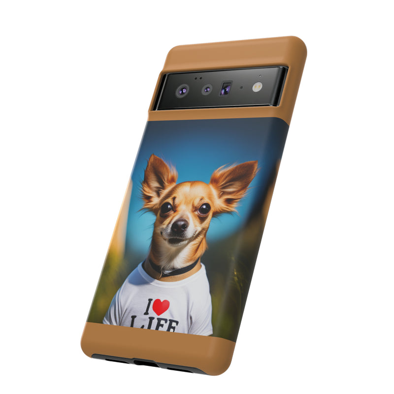 I Love Life Chihuahua Tough Cases. All iPhone 15, 14, 13, 12, 11, X, 8 , Google Pixel 7, 6, 5, Samsung Galaxy 23, 22, 21, 20, 10