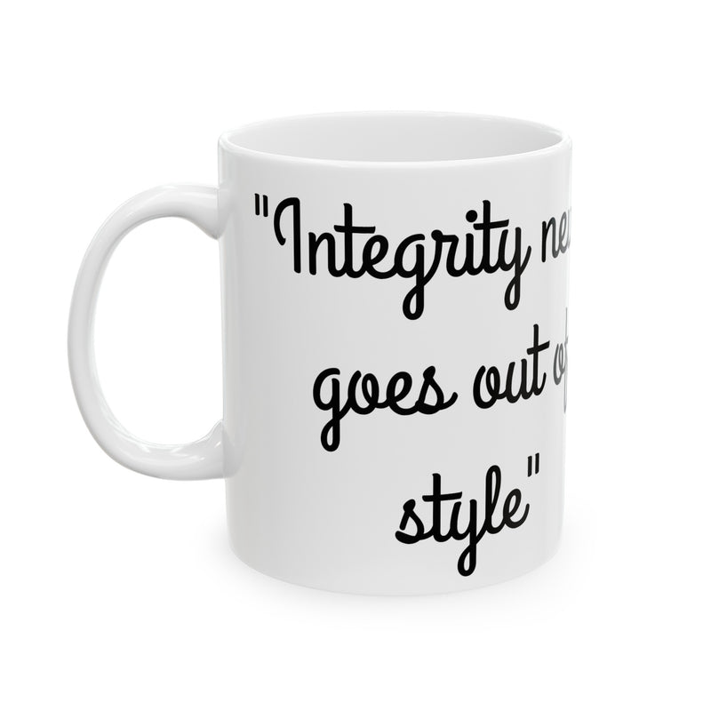 Integrity never goes Coffee Mug, Out of style birthday gift, designer coffee mug, coffee tea cup gift, reusable coffee cup, mummy mug