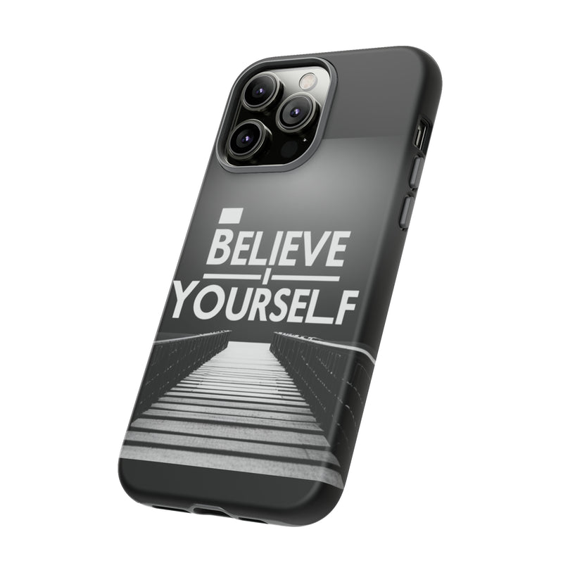 Believe In Yourself Tough Cases. All iPhone 15, 14, 13, 12, 11, X, 8 , Google Pixel 7, 6, 5, Samsung Galaxy 23, 22, 21, 20, 10