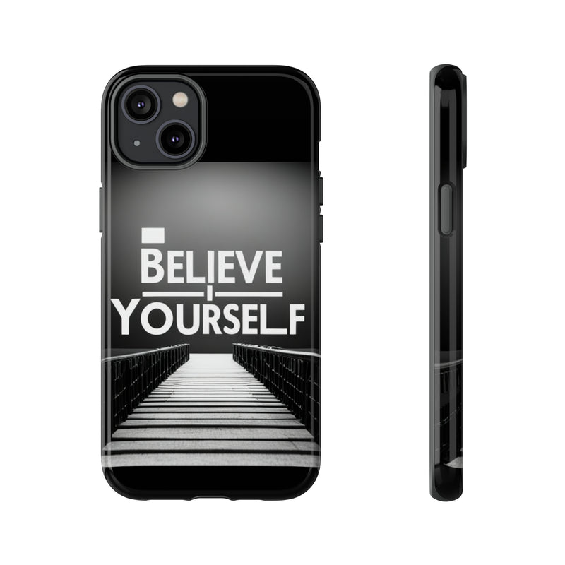 Believe In Yourself Tough Cases. All iPhone 15, 14, 13, 12, 11, X, 8 , Google Pixel 7, 6, 5, Samsung Galaxy 23, 22, 21, 20, 10