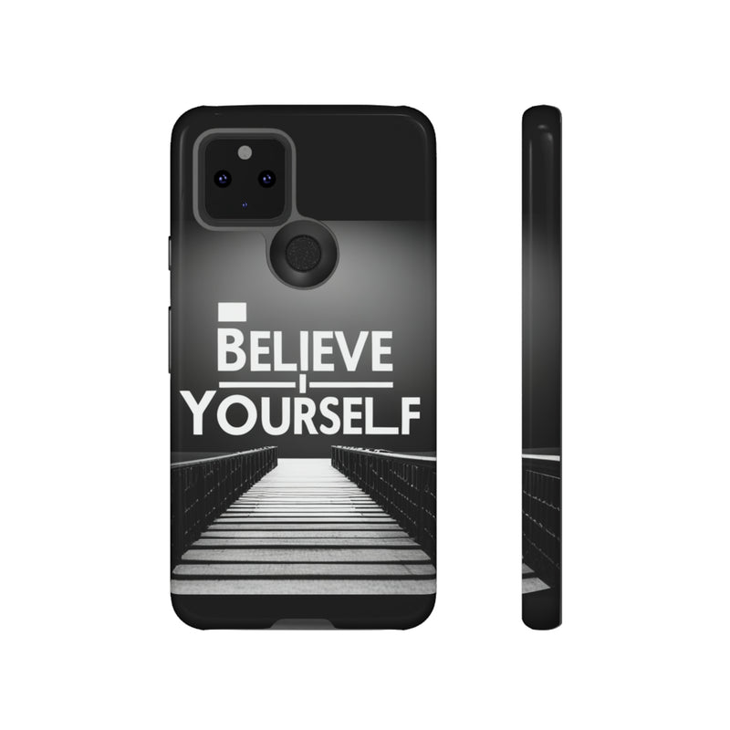 Believe In Yourself Tough Cases. All iPhone 15, 14, 13, 12, 11, X, 8 , Google Pixel 7, 6, 5, Samsung Galaxy 23, 22, 21, 20, 10