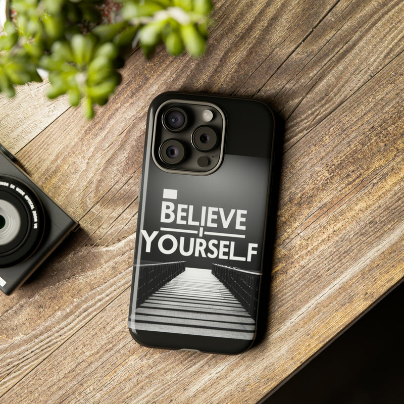 Believe In Yourself Tough Cases. All iPhone 15, 14, 13, 12, 11, X, 8 , Google Pixel 7, 6, 5, Samsung Galaxy 23, 22, 21, 20, 10