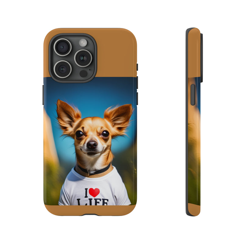 I Love Life Chihuahua Tough Cases. All iPhone 15, 14, 13, 12, 11, X, 8 , Google Pixel 7, 6, 5, Samsung Galaxy 23, 22, 21, 20, 10