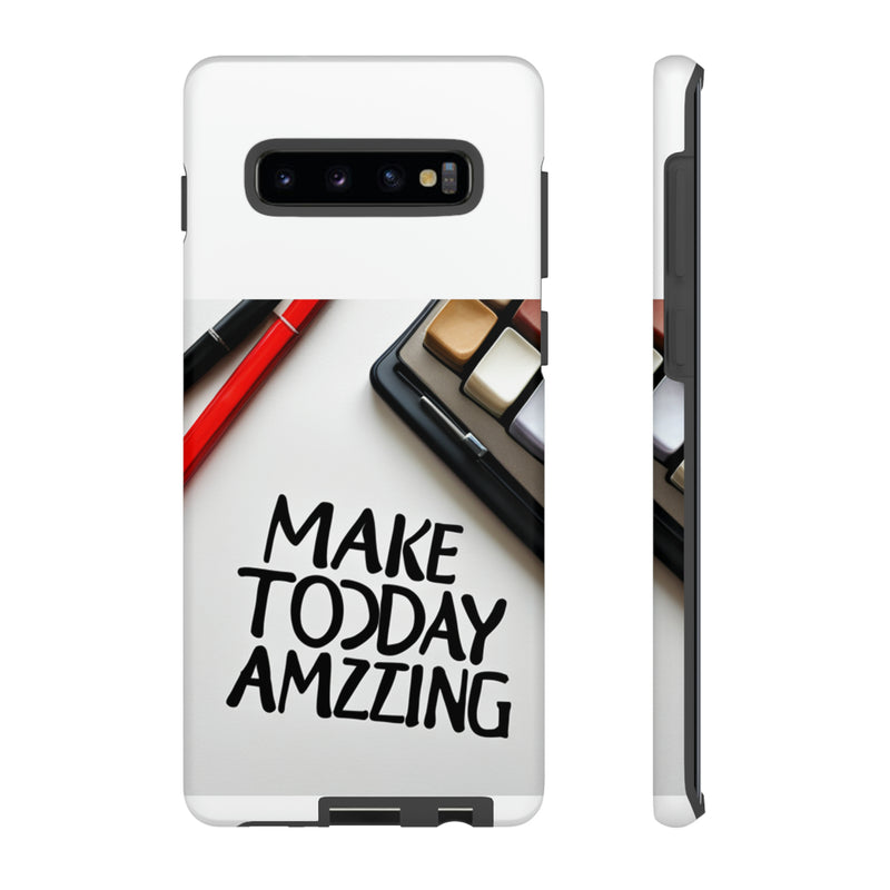 Make Today Amazing WT Tough Cases All iPhone 15, 14, 13, 12, 11, X, 8 , Google Pixel 7, 6, 5, Samsung Galaxy 23, 22, 21, 20, 10