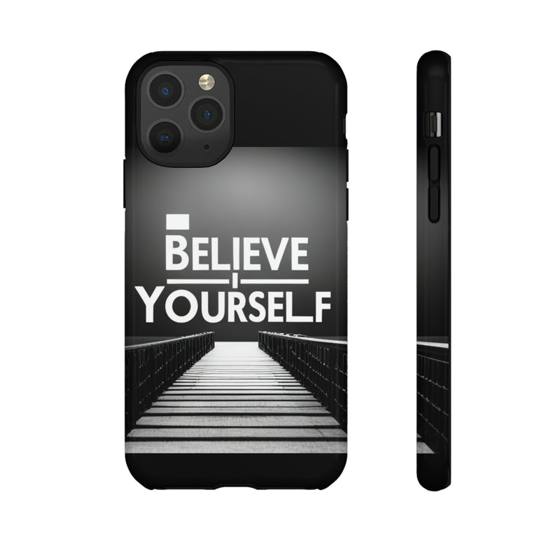 Believe In Yourself Tough Cases. All iPhone 15, 14, 13, 12, 11, X, 8 , Google Pixel 7, 6, 5, Samsung Galaxy 23, 22, 21, 20, 10