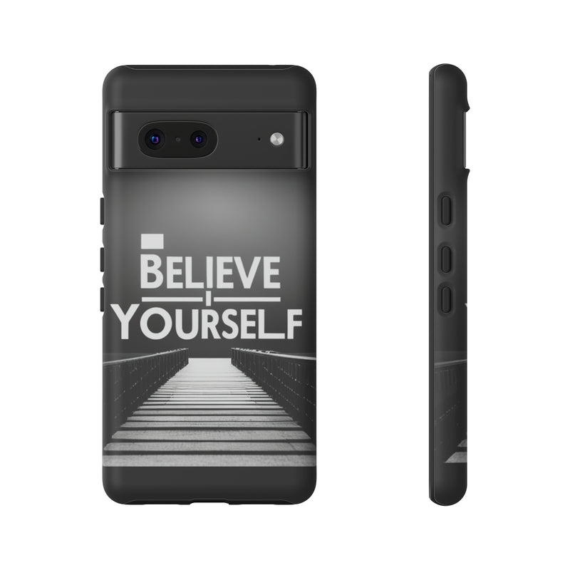 Believe In Yourself Tough Cases. All iPhone 15, 14, 13, 12, 11, X, 8 , Google Pixel 7, 6, 5, Samsung Galaxy 23, 22, 21, 20, 10