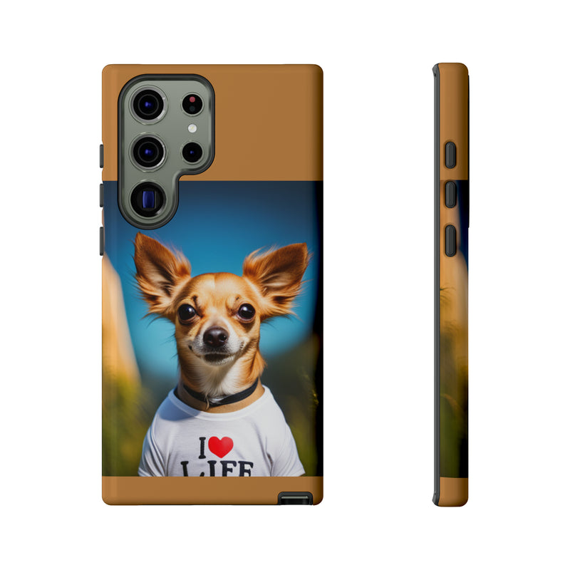 I Love Life Chihuahua Tough Cases. All iPhone 15, 14, 13, 12, 11, X, 8 , Google Pixel 7, 6, 5, Samsung Galaxy 23, 22, 21, 20, 10