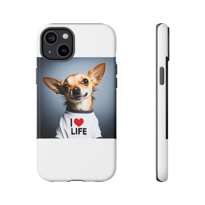 I Love Life White Chihuahua Tough Cases. All iPhone 15, 14, 13, 12, 11, X, 8 , Google Pixel 7, 6, 5, Samsung Galaxy 23, 22, 21, 20, 10